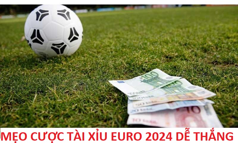 Bí kíp đánh tài xỉu Euro 2024 không thua.